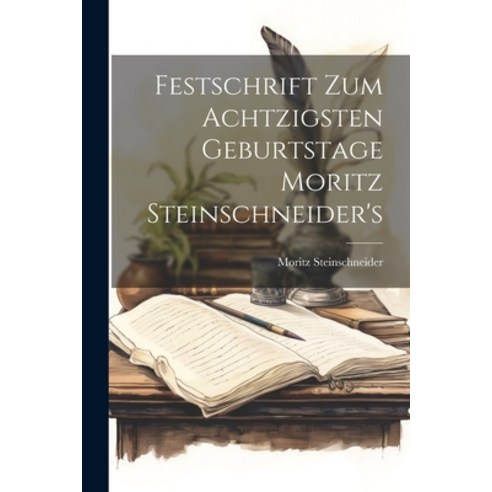 (영문도서) Festschrift Zum Achtzigsten Geburtstage Moritz Steinschneider''s Paperback, Legare Street Press, English, 9781021638656
