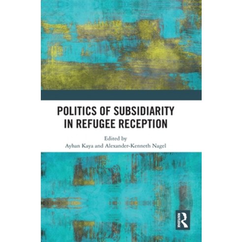 (영문도서) Politics of Subsidiarity in Refugee Reception Hardcover, Routledge, English, 9781032439174