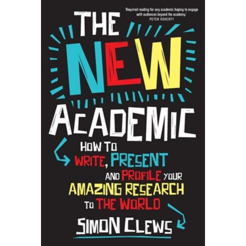 The New Academic: How to write present and profile your amazing research to the world Paperback, UNSW Press, English, 9781742236919