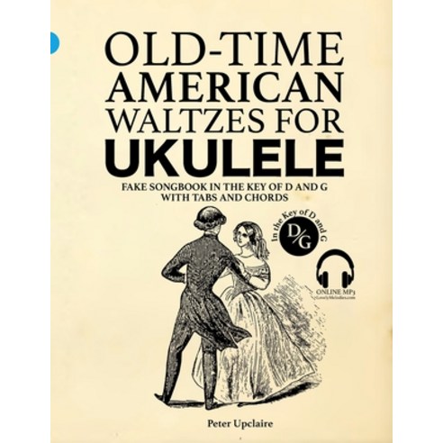 (영문도서) Old-Time American Waltzes for Ukulele - Fake Songbook in the key of D and G with Tabs and Chords Paperback, Independently Published, English, 9798386451905