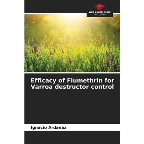 (영문도서) Efficacy of Flumethrin for Varroa destructor control Paperback, Our Knowledge Publishing, English, 9786206488248