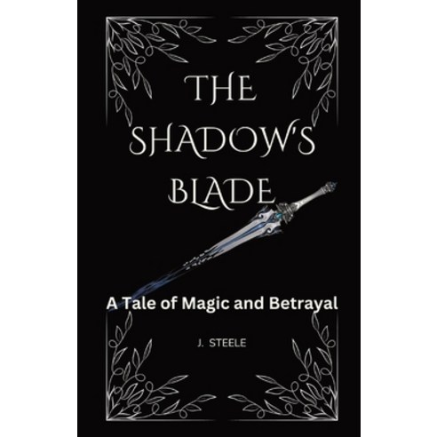 (영문도서) The Shadow''s Blade: A Tale of Magic and Betrayal Paperback, Rwg Publishing, English, 9798868901072