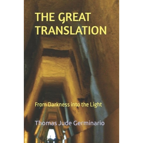 (영문도서) The Great Translation: From Darkness into the Light Paperback, Independently Published, English, 9798470192851