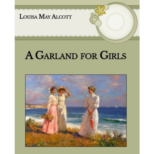 A Garland for Girls: Large Print Paperback, Independently Published, English, 9798589944778
