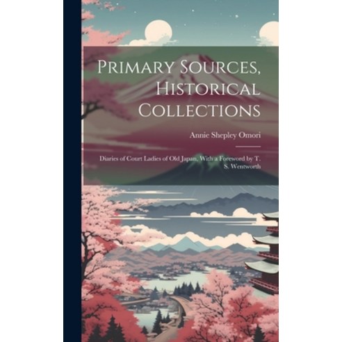 (영문도서) Primary Sources Historical Collections: Diaries of Court Ladies of Old Japan With a Forewor... Hardcover, Legare Street Press, English, 9781020950308