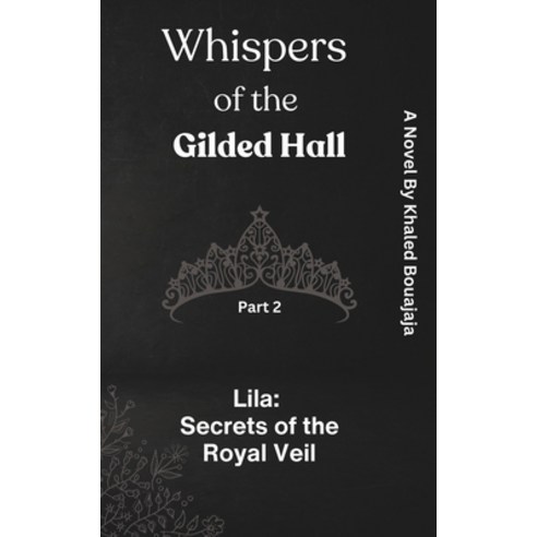 (영문도서) Whispers of the Gilded Hall: LILA: Secrets of the Royal Veil Paperback, Independently Published, English, 9798859739981