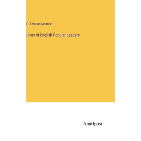 (영문도서) Lives of English Popular Leaders Hardcover, Anatiposi Verlag, 9783382182854