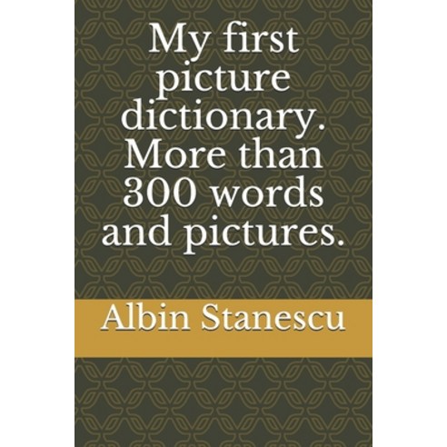 My first picture dictionary. More than 300 words and pictures. Paperback, Independently Published
