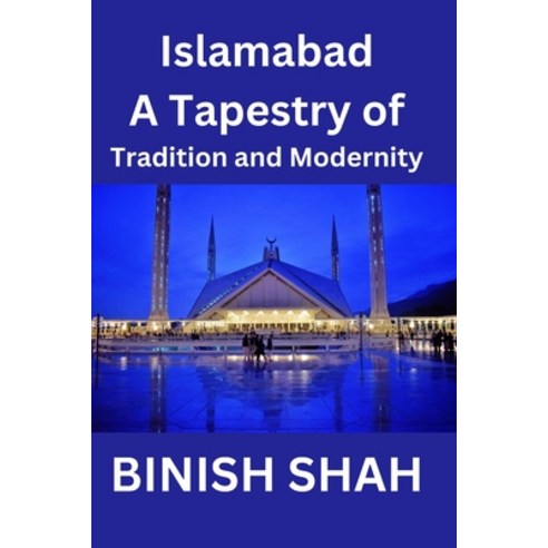 (영문도서) Islamabad: A Tapestry of Tradition and Modernity Paperback, Independently Published, English, 9798883531230