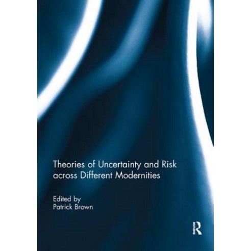 Theories of Uncertainty and Risk across Different Modernities Paperback, Routledge