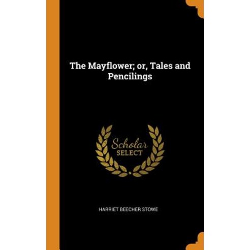 (영문도서) The Mayflower; or Tales and Pencilings Hardcover, Franklin Classics, English, 9780342863822