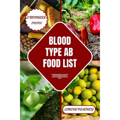 (영문도서) Blood Type AB Food List: The Comprehensive Guide to a Perfect Diet for Blood Type AB Individu... Paperback, Independently Published, English, 9798877392786