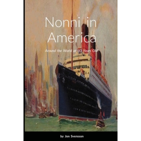 (영문도서) Nonni in America: Around the World at 80 Years Old! Paperback, Chaos to Order Publishing, English, 9780990723165