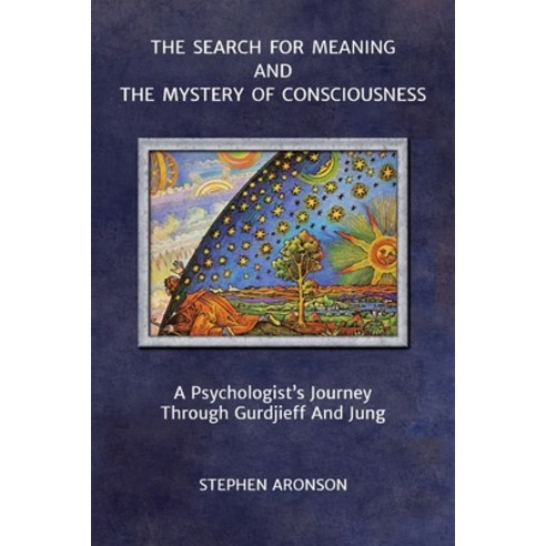 (영문도서) The Search For Meaning and The Mystery of Consciousness: A Psychologist''s Journey Through Gur... Paperback, Karnak Press, English, 9780996629973