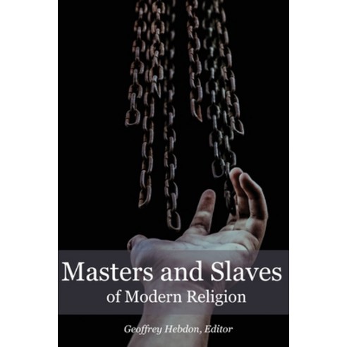 (영문도서) Masters and Slaves of Modern Religion Paperback, IP (Interactive Publication..., English, 9781922332622