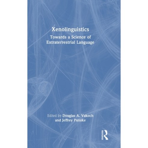 (영문도서) Xenolinguistics: Towards a Science of Extraterrestrial Language Hardcover, Routledge, English, 9781032399607