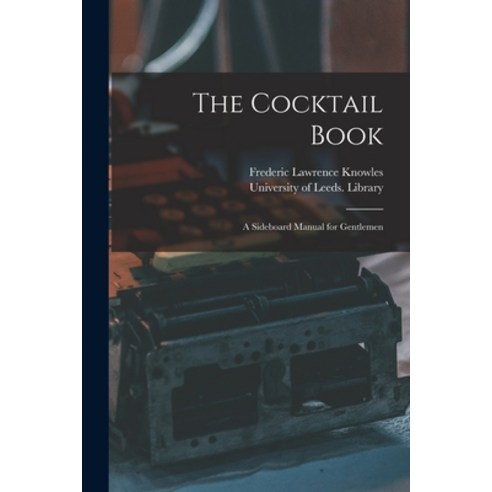 (영문도서) The Cocktail Book: a Sideboard Manual for Gentlemen Paperback, Legare Street Press, English, 9781014323897