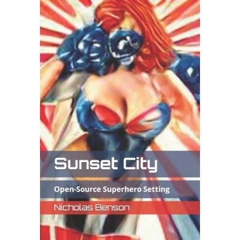 (영문도서) Sunset City: Open-Source Superhero Setting Paperback, Independently Published, English, 9798843471644