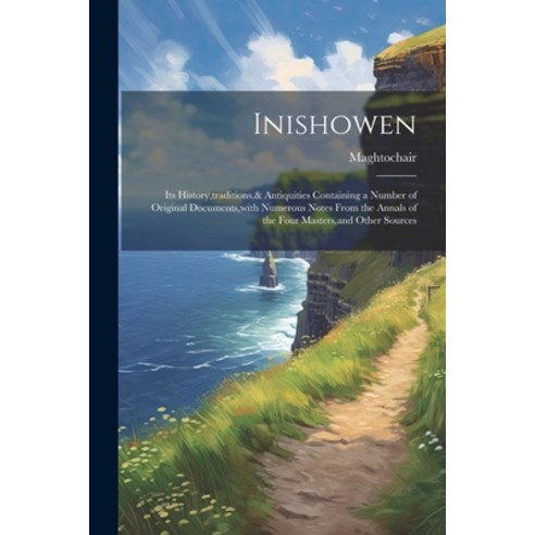 (영문도서) Inishowen: Its History traditions & Antiquities Containing a Number of Original Documents w... Paperback, Legare Street Press, English, 9781021168030