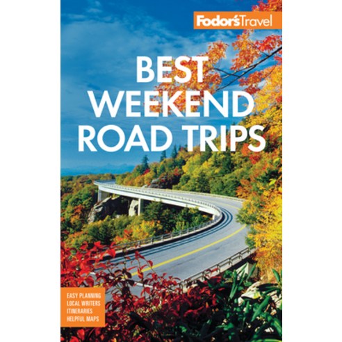 Fodor''s Best Weekend Road Trips Paperback, Fodor''s Travel Publications