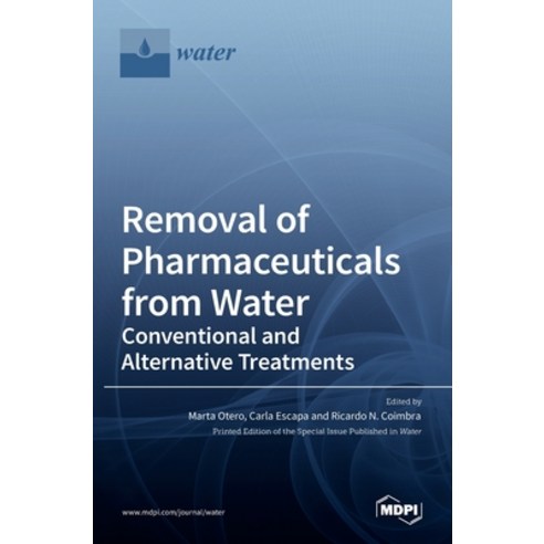 (영문도서) Removal of Pharmaceuticals from Water: Conventional and Alternative Treatments Hardcover, Mdpi AG, English, 9783036524573
