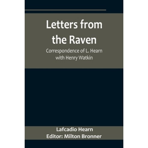 (영문도서) Letters from the Raven: Correspondence of L. Hearn with Henry Watkin Paperback, Alpha Edition, English, 9789356718401