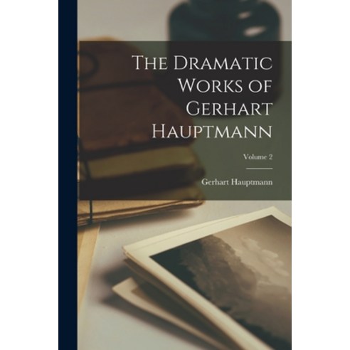 (영문도서) The Dramatic Works of Gerhart Hauptmann; Volume 2 Paperback, Legare Street Press, English, 9781018040363