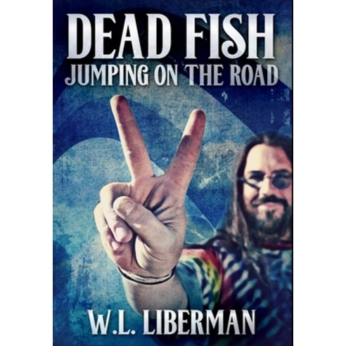 Dead Fish Jumping On The Road: Premium Hardcover Edition Hardcover, Blurb, English, 9781034469865
