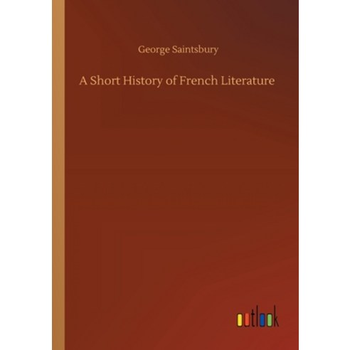 A Short History of French Literature Paperback, Outlook Verlag