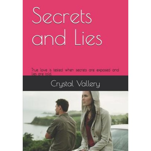 (영문도서) Secrets and Lies: True love is tested when secrets are exposed and lies are told. Paperback, Createspace Independent Pub..., English, 9781494937577