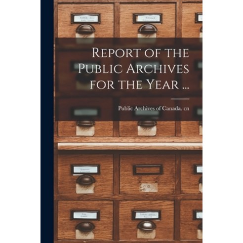 (영문도서) Report of the Public Archives for the Year ... Paperback, Legare Street Press, English, 9781014280800