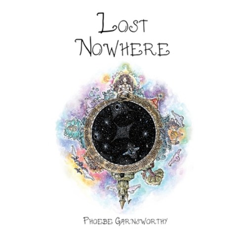 (영문도서) Lost Nowhere: A Journey of Self-Discovery Hardcover, Phoebe Garnsworthy, English, 9780995411944