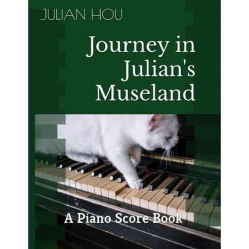 (영문도서) Journey in Julian''s Museland: A Piano Score Book Paperback, Julian Hou, English, 9790902278607