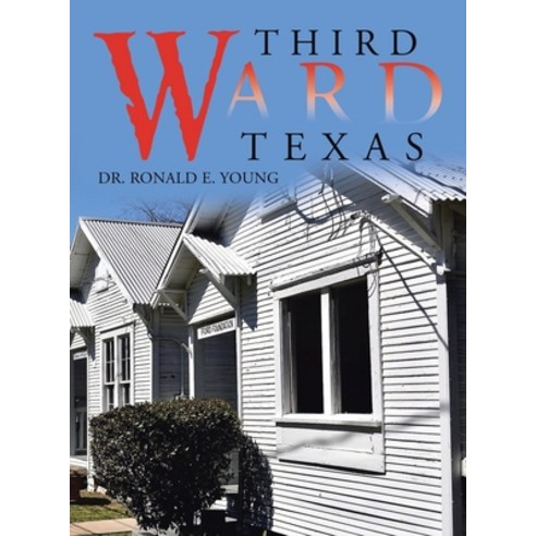(영문도서) Third Ward Texas Hardcover, Trafford Publishing, English, 9781698714332