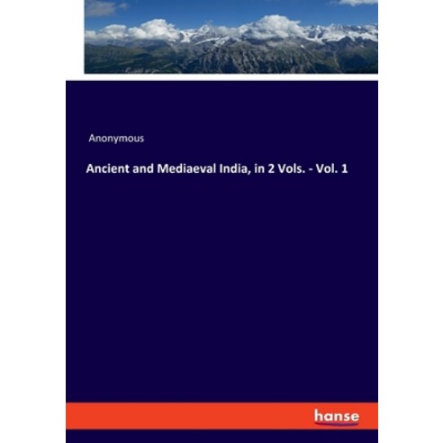 Ancient and Mediaeval India in 2 Vols. - Vol. 1 Paperback, Hansebooks