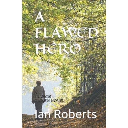 (영문도서) A Flawed Hero: A Francis Dicken Novel Paperback, Independently Published, English, 9798840216187