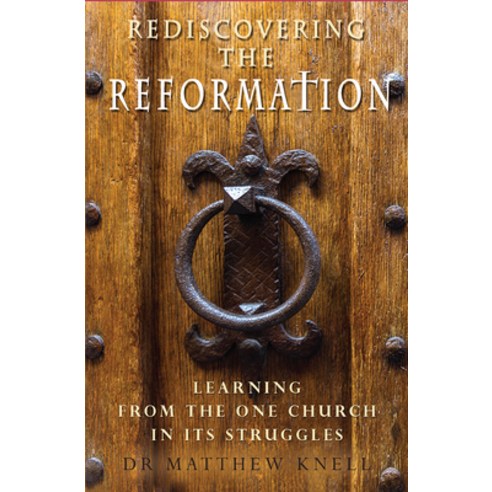 (영문도서) Rediscovering the Reformation: Learning from the One Church in Its Struggles Paperback, Monarch Books, English, 9780857219053