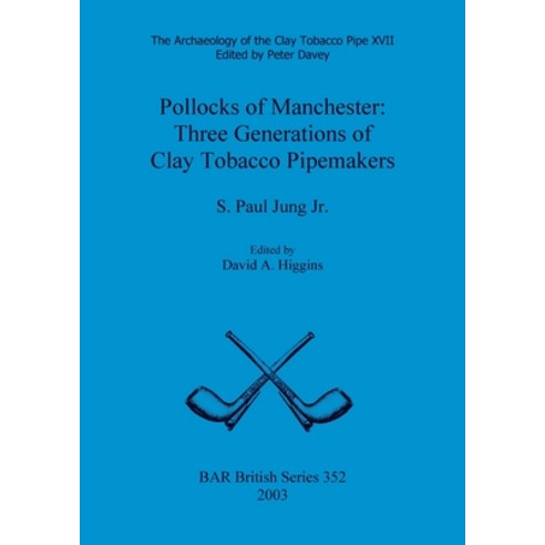 (영문도서) Pollocks of Manchester: Three Generations of Clay Tobacco Pipemakers Paperback, British Archaeological Repo..., English, 9781841715285