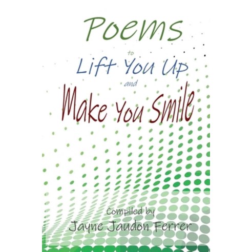 (영문도서) Poems to Lift You Up and Make You Smile Paperback, Parson''s Porch, English, 9781955581097