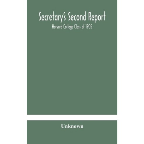 Secretary''s Second Report; Harvard College Class of 1905 Hardcover, Alpha Edition, English, 9789354183324