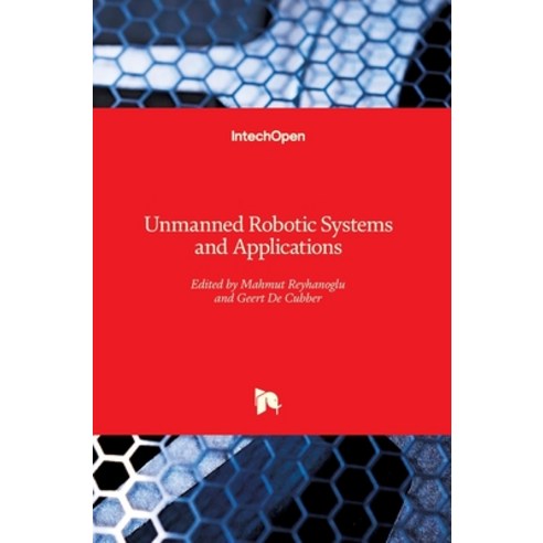 (영문도서) Unmanned Robotic Systems and Applications Hardcover, Intechopen, English, 9781789845662