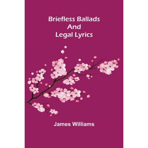 (영문도서) Briefless Ballads and Legal Lyrics Paperback, Alpha Edition, English, 9789356016002