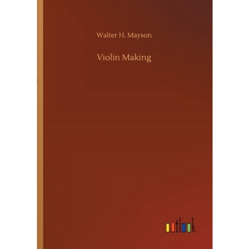 Violin Making Paperback, Outlook Verlag