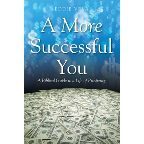 (영문도서) A More Successful You: A Biblical Guide to a Life of Prosperity Paperback, Christian Faith, English, 9781638742449