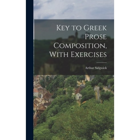 (영문도서) Key to Greek Prose Composition With Exercises Hardcover, Legare Street Press, English, 9781016841429