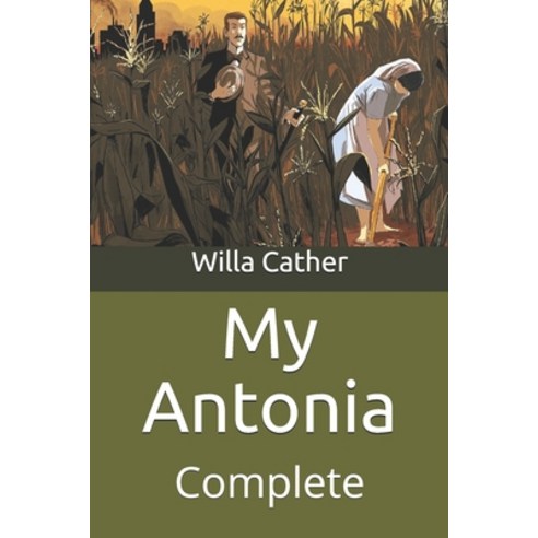 My Antonia: Complete Paperback, Independently Published, English, 9798711880875