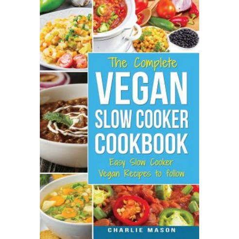 (영문도서) Vegan Slow Cooker Recipes: Healthy Cookbook and Super Easy Vegan Slow Cooker Recipes To Follo... Paperback, Createspace Independent Pub..., English, 9781977893956