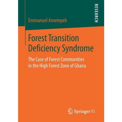 (영문도서) Forest Transition Deficiency Syndrome: The Case of Forest Communities in the High Forest Zone... Paperback, Springer vs, English, 9783658250386