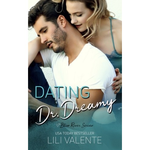 Dating Dr. Dreamy: A Small Town Second Chance Romance Paperback, Independently Published