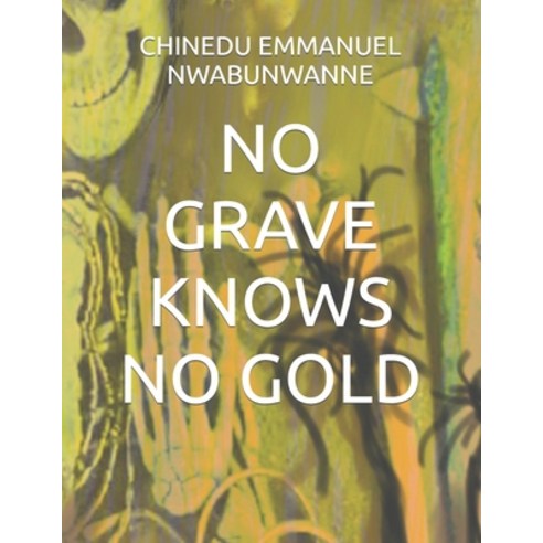 (영문도서) No Grave Knows No Gold Paperback, Independently Published, English, 9798479377846
